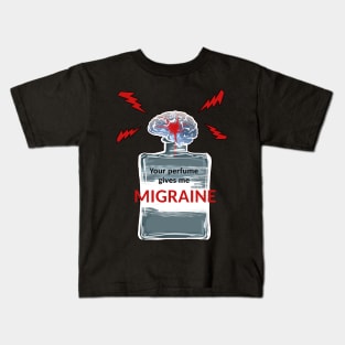 Your Perfume Gives Me Migraine Kids T-Shirt